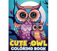 Cute Owl Coloring Book for Kids Ages 4-8: Full Page Cartoon Drawings of Adorable Owls for Girls and Boys | Fun Quiet Time Activity for Preschoolers and Young Children