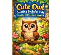 Cute Owl Coloring Book for Kids: Fun, Easy and Adorable Owl Designs for Kids Ages 4-8 | Forest Animals Coloring Activity Book