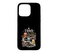 Cute Owl Teacher I Teach The Cutest Owls On The Branch Case for iPhone 15 Pro Max