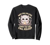 Cute Owl Why Fall Asleep Not Love Funny Sleep Lover Design Sweatshirt