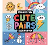 Cute Pairs Bold and Easy Coloring Book: 49 Cute Paired Up Things Images For Kids and Adults (Bold, Easy and simple coloring books)