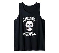 Cute Panda I Am Small and Sensitive But Also Fight Me Tank Top