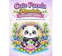 Cute Panda Mandala Coloring Book: 40 Adorable Relaxing Panda Mandala Designs for Adults and Teens (Cute Animal Mandela Series)
