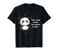 Cute Panda Take a Deep Breath You Deserve a Break T-Shirt