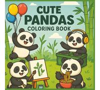 Cute Pandas Coloring Book: 50 Adorable and Funny Panda Scenes for Kids to Color, Laugh, and Relax