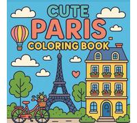 Cute Paris Coloring Book: 50 Charming and Easy-to-Color Parisian Scenes for Adults