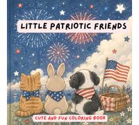 Cute Patriotic Animals Coloring book: Celebrate cuteness and patriotism with adorable animals.A fun, cute, engaging coloring book.