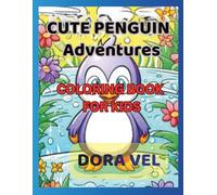 CUTE PENGUIN ADVENTURES: COLORING BOOK FOR KIDS