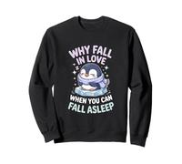 Cute penguin Why Fall Asleep Not Love Funny Sleep Lover Sweatshirt