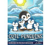 Cute Penguins Coloring Book: A Cute and Whimsical Coloring Book for Adults and Kids Featuring Adorable Penguins