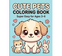 Cute Pets Coloring Book for Kids Ages 3-6: Super Easy Big Bold Lines for Toddlers and Preschoolers: Fun and Adorable Pet Coloring Pages with Simple ... - Dogs, Cats, Bunnies, Hamsters and More