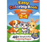 Cute Pets Coloring Book for Toddlers Ages 2-4: Fun & Easy Puppy, Kitten, Bunny & Pet Animal Coloring Pages | Big Simple Designs for Little Hands | 40+ Adorable Images