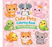 Cute Pets Coloring Book Fun & Stress Relief Kawaii Pets with Simple Designs for Relaxation (Bold & Easy Cute Coloring Books for Kids and Adults)