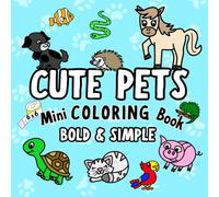 Cute Pets! Mini Coloring Book For Adults and Kids: Adorable Animals With Pigs, Dogs, Turtles, Horses, Bunnies & Cats Coloring Book Bold and Easy ... (Bold & Simple Cute Mini Coloring Books)