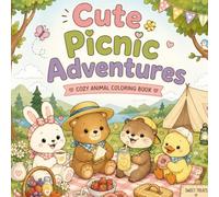 Cute Picnic Adventures Coloring Book: Cozy Animal Coloring Book Featuring Sweet Treats, Camping Fun, Outdoor Adventures & Adorable Animal Friends