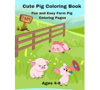 Cute Pig Coloring Book: Fun and Easy Farm Pig Coloring Pages for Kids Ages 4-8