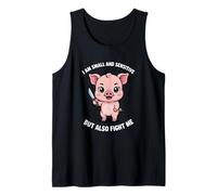 Cute Pig I Am Small and Sensitive But Also Fight Me Tank Top