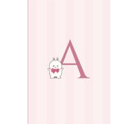 Cute Pink Bunny Notebook A | Personalized Initial Journal for Girls & Teens: Kawaii lined diary, perfect gift for daughters,girlfriend,best friends & bunny lovers