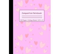 Cute Pink Heart Composition Notebook - College Ruled, 110 Pages, Large 8.5 x 11 in - Cute Journal for School, Writing, and Note-Taking