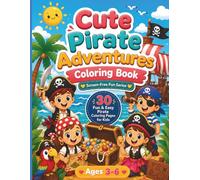 Cute Pirate Adventure Coloring Book: 30 Cute and Easy Coloring Pages Featuring Treasure Maps, Pirate Ships, Parrots, Hidden Treasure and Single-Sided Designs (Screen-Free Fun Series)