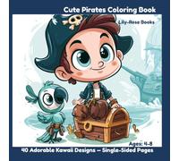 Cute Pirates Coloring Book: 40 Adorable Kawaii Designs for Kids Ages 4-8 - Single-Sided Pages (Lily-Rose Books Coloring Collection)