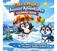 Cute & Playful Animal Adventures Coloring Book: A Fun and Relaxing Coloring Book with Flying Penguins, Lovely Huskies, and Adorable Animals for Kids and Adults