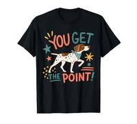 Cute Pointer Dog Humor You Get The Point Value Graphic T-Shirt