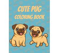 Cute Pug Coloring Book: 40 Large, Bold and Easy Illustrations for Kids