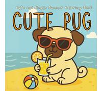 Cute Pug Coloring Book: A Fun Summer Coloring Book for Toddlers and Kids Ages 2-6