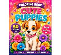 Cute Puppies Coloring Book: Adorable Puppy Designs, Easy and Relaxing Coloring Pages for Stress Relief, Mindfulness and Creative Fun with Beautiful Dog Illustrations