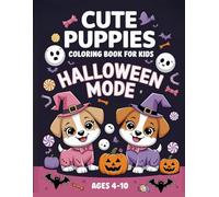 CUTE PUPPIES COLORING BOOK FOR KIDS AGES 4-10: Adorable Puppies Halloween Mode for Kids to Color & Enjoy