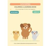 Cute Puppies Coloring & Learning Book: 50 Fun Coloring Pages with Fun Facts, Color Suggestions & Did You Know? for Kids Ages 4-8 (Happy Doodle Books - Coloring & Learning Series)