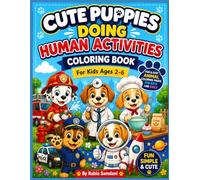 Cute Puppies Doing Human Activities: Coloring Book For Kids Ages 2-6
