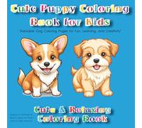 Cute Puppy Coloring Book for Kids Ages 4-8: Adorable Dog Coloring Pages for Fun, Learning, and Creativity