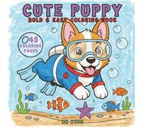 Cute Puppy Coloring Book for Kids and Adults: Bold and Easy Coloring Pages Great for Ages 3-8 Coloring for Relaxation and Creativity: Big, Simple ... Perfect for Stress Relief and Creative Fu
