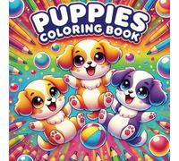 Cute Puppy Coloring Book: Fun and Educational Puppy Coloring Book for Kids Ages 4-8 Featuring Adorable Puppy Illustrations, Fun Facts About Puppies, Cute Dog Designs to Color, and Learning