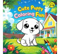 Cute Puppy Coloring Fun: First Coloring Book for children aged 1-5: Perfect for colouring in for children aged 1-5. Simple pictures for toddlers to paint.