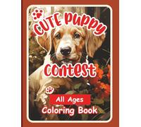"Cute Puppy Contest" Coloring Book. Stress relieving artwork. 85 pages, 42 Cute Puppy patterns. For All Ages.