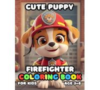 Cute Puppy Firefighter Coloring For Kid Book Age 3-8: bold and easy of 51 High Quality Cute Puppy Firefighter coloring pages