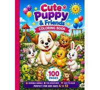 Cute Puppy & Friends Coloring Book: Fun, Easy & Adorable Animal Adventures with Bold, Simple Designs for Kids Ages 4-12 | 100 Cute Coloring Pages of Friendship, Nature, Picnics & Playful Adventures