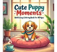 Cute Puppy Moments: Bold & Easy Coloring Book for All Ages