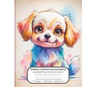 Cute Puppy Notebook- Primary Composition Journal for Early Writers Grades K-2: Ideal School Supply for early Writing Practice, and Journaling