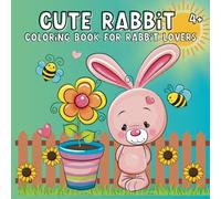 Cute Rabbit Coloring Book for Rabbit Lovers: Easy Cute Bunny Rabbit Coloring Book For Adults And Kids 4+, Perfect For Stress Relief and Relaxation. Ideal Gift For Rabbit Lovers