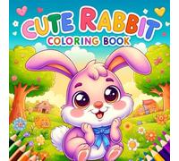 Cute Rabbit Coloring Book: or Toddlers Ages 2-10 | Fun & Easy Rabbit Coloring Pages for Kids | Perfect Gift for Little Bunny Lovers 35 Pages