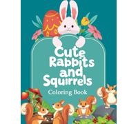 Cute Rabbits and Squirrels Coloring Book: Fun and Simple Animal Designs for Kids Ages 3-7