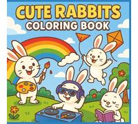 Cute Rabbits Coloring Book: 50 Adorable and Funny Bunny Scenes for Kids to Color, Laugh, and Learn