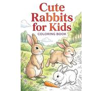 Cute Rabbits Coloring Book for Kids: 25 Delightful Rabbit Adventures to Color and Explore