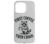 Cute Raccoon First Coffee Then Chaos Humor Case for iPhone 15 Pro Max