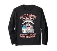 Cute Raccoon Just A Mom Who Always Came Back With The Milk Long Sleeve T-Shirt