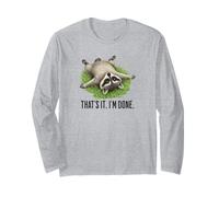 Cute Raccoon: That's it. I'm Done. Funny I've Had Enough Long Sleeve T-Shirt